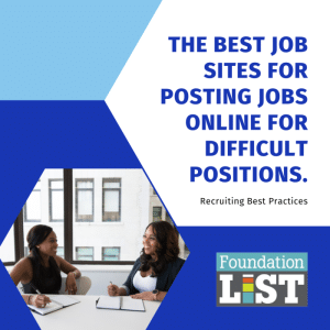 The best job sites for posting jobs online for difficult positions and recruiting best practices.