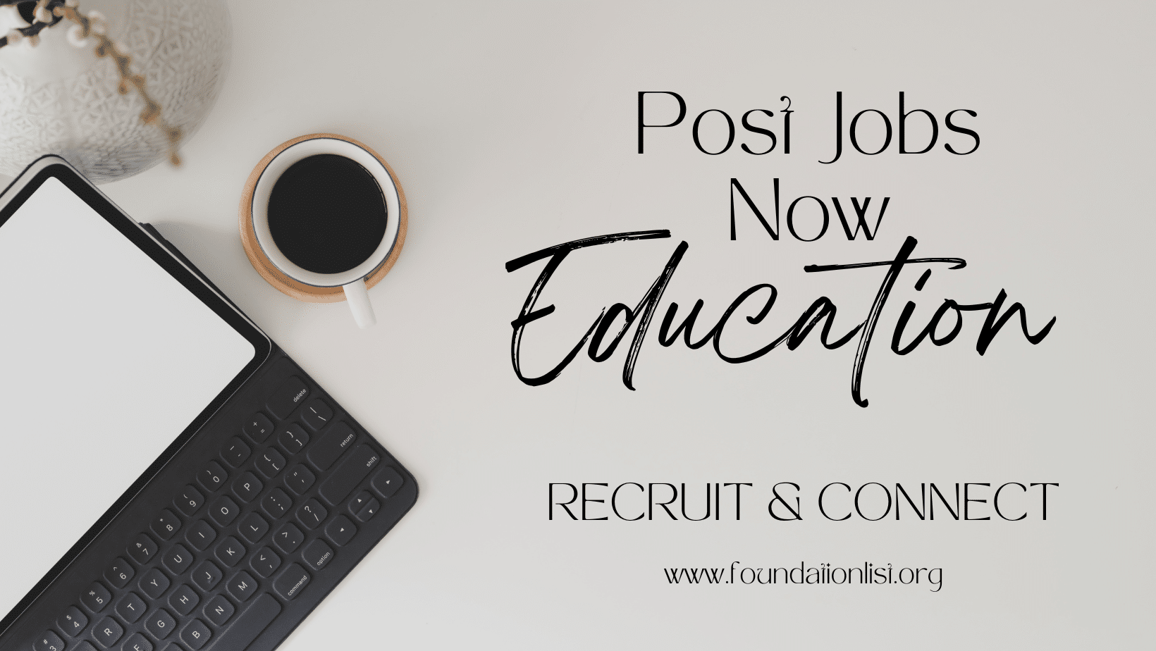 Image That Says Post Jobs Now for Education and shows coffee